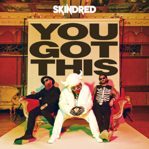 Skindred - You Got This